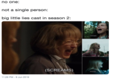 no one: not a single person: big little lies cast in season 2: (SCREAMS) (SCREAMS) (SCREAMS) (SCREAMS) 11:26 PM 9 Jun 2019