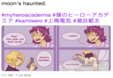 moon's haunted #myheroacademia #f O-7 #kamisero #E B ...what? Hey! You guys are back early! @roxcystar @roxcystar moon's haunted moon's haunted. 7:11 PM - 7 Jun 2019