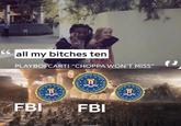 6all my bitches ten PLAYBO CARTI "CHOPPA WON'T MISS" or ESTICE EFTEAS RALBETE of3 FBI FBI MARV ETICE DEPART FEDERAL TIGA