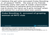 I believe the girl who accused Cuba Gooding Jr. of assault 100%. He was at my friends birthday party last year & made unprovoked lewd remarks to several girls (including to me) & stuck his hand up a girls romper when she asked for a photo (she was upset) Cuba Gooding Jr. accused of groping woman at NYC club LIVEJOURNAL hewontgo Cuba Gooding Jr. accused of groping woman at NYC club EXCLUSIVE: Cuba Gooding Jr. accused of groping woman at NYC club https://t.co/GTDsac4e6t pic.twitter.com/4zlKUkHWq9 Page Six (@PageSix) June 10, ohnotheydidnt.livejournal.com 11:47 PM 10 Jun 2019