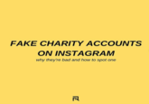 FAKE CHARITY ACCOUNTS ON INSTAGRAM why they're bad and how to spot one
