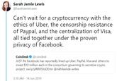 Sarah Jamie Lewis @SarahJamieLewis Can't wait for a cryptocurrency with the ethics of Uber, the censorship resistance of Paypal, and the centralization of Visa, all tied together under the proven privacy of Facebook CoinDesk@coindesk JUST IN: Facebook has reportedly lined up Uber, PayPal, Visa and others to invest $10 million each in the consortium governing its secretive crypto project. ow.ly/yWR050uDEmn @nikhileshde writes 3:10 AM 14 Jun 2019