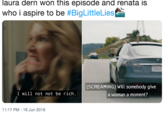 laura dern won this episode and renata is who i aspire to be #BigLittleLies |(SCREAMING) Will somebody give I will not not be rich a woman a moment? 11:17 PM 16 Jun 2019