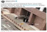 Robert Cohen @kodacohen I absolutely cannot believe how close the Dallas shooter was to @TomFoxPhoto today. BELL BUILDNIS So glad Tom escaped ok. Shooter Tom 5:42 PM 17 Jun 2019