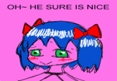 OH~HE SURE IS NICE