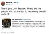 KM. Srerabie fr Kevin M. Levin @KevinLevin Thank you, Jon Stewart. These are the people who attempted to rescue my cousin on 9-11 @ABCPolitics ABC News Politics Jon Stewart: "What an incredible metaphor this room is for the entire process that getting healthcare and benefits for 9/11 first responders has come to ... a filled room of 9/11 first responders 2:17 and in front of me, a nearly empty Congress" abcn.ws/2Tk3IrO Show this thread 12:27 PM - 11 Jun 2019