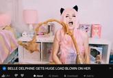 VKTEY UCI BELLE DELPHINE GETS HUGE LOAD BLOWN ON HER O About Like <Share Add to Download NamCH BEOE