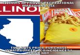 ILLINOIS APPROVES RECREATIONAL MARIJUANA USE www HONIT TWO DAYS PRIOR PURCHASE WHATABURGER COINCIDENCE?I THINK NOT DOWNLOAD MEME GENERATOR FROM HTTP://MEMECRUNCH.COM