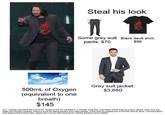 Steal his look Some grey suit Black devil shirt: pants: $70 $99 Grey suit jacket: $3,680 500mL of Oxygen (equivalent to one breath) $145 yes, I fucking calculated the cost of air, "diclaimer the air is bottled in a canister, it will then most likely stolen back by Keanu, please make sure you watch the canister carefully, Keanu is know for taking breaths from other people.. It also took for fucking ever to find the shirt he wore, I cannot explain how tedious that process was, please don't let my hard work be for nothing, thankyou kind redditor
