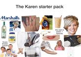 The Karen starter pack Marshalls JASON ALDEAN Xtra light & Sweet, 1 Splenda M HELLMANNS REAL Susan, Braden, Cayden 4 5 shutt