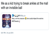 Me as a kid trying to break ankles at the mall with an invisible ball 2 FL KY@2flyy_ky Mary j wit the crossover she coulda helped the warriors #BETAwards 0:01 6:01 PM 24 Jun 2019