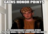 GAINS HONOR POINTS BYDISHONORABLY GANKING OTHER PLAYERS WHILE THEY'RE BUSY FIGHTING MOBS imafip.com Internet meme Forehead Facial hair Photo caption Beard