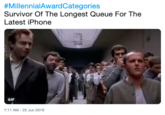 #MillennialAwardCategories Survivor Of The Longest Queue For The Latest iPhone GIF 7:11 AM - 25 Jun 2019