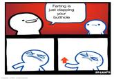 How about a round of applause Farting is just clapping your butthole SRGRAFO made with mematic