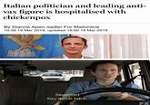 Italian politician and leading anti vax figure is hospitalised with chickenpox By Dianne Apen-sadler For Mailonline 10:39 19 Mar 2019, updated 16:00 19 Mar 2019 [laughter] -You dumb bitch. FX