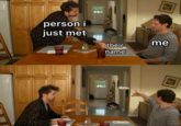 person i just met me their name