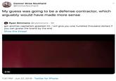 Connor Wroe Southard @ConnorSouthard My guess was going to be a defense contractor, which arguably would have made more sense Ryan Simmons @rysimmons 3h got another capitalism greatest hit. i will give you one hundred thousand dollars if you can guess the brand by end Show this thread 2:15 1:37 PM Jun 27, 2019 Twitter for iPhone