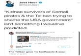 Jeet Heer @HeerJeet "Kidnap survivors of Somali pirates & the Taliban trying to shame the USA government" isn't something I would've predicted Michael Scott Moore aMichaelSctMoore Jun 22 Somali pirates gave me toothpaste & soap. NowThis@nowthisnews A Trump official tried to argue that detained children don't need soap, toothbrushes, or beds to be 'safe and sanitary' while in Border Patrol custody 4:42 472K 3.1K 167K David Rohde Follow ORohdeD Replying to @MichaelSctMoore The Taliban gave me toothpaste & soap 11:38 AM-24 Jun 2019