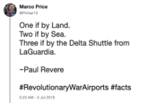 Marco Price @Primar13 One if by Land. Two if by Sea. Three if by the Delta Shuttle from LaGuardia. Paul Revere #Revolutionary WarAirports #facts 5:23 AM 5 Jul 2019