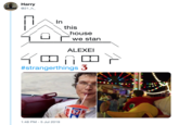 In this House Harry @21_h_ In this house we stan ALEXEI #strangerthings 3 1:48 PM - 5 Jul 2019 aa