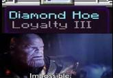 Diamond Hoe Loyalty III Impossible