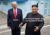 T Me trying to explain this new template to Reddit Reddit Uctonb