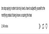 Mortifying Ordeal bro stop saying in order to be truly loved u have to subjectify yourself to the mortifying ordeal of being known ur scaring the hoes 2,148 notes