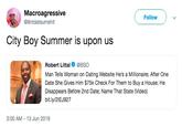 Macroagressive Follow @8ntdatsumshit City Boy Summer is upon us Robert Littal @BSO Man Tells Woman on Dating Website He's a Millionaire; After One Date She Gives Him $75k Check For Them to Buy a House; He Disappears Before 2nd Date; Name That State (Video) bit.ly/2IEJ927 -13 Jun 2019 3:00 AM