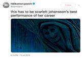 hikikomori povich Follow @SarahSahim this has to be scarlett johansson's best performance of her career 6:14 PM 13 Jul 2019