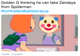 Golden G thinking he can take Zendaya from Spiderman #tomhollandbetterprayup 7:33 PM - 14 Jul 2019