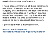 maximizes vocal proficiency. I have also eliminated all blue light from my vision through an experimental surgery that removes the top film of my eyeball and replaces it with an orange ultra-flex polymer that my friend and I made in the lab this past winter as a means to cure seasonal depression. I go to bed with a humidifier on #asmc #adidasparley #createdwithadidas #gentrifymordor