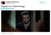 Nightman Jasper Pickering @jetpickering Follow Digital Fur Technology #CatsMovie 4:02 PM 17 Jul 2019
