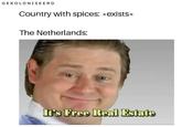 It's Free Real Estate GEKOLONISEERD Country with spices: exists* The Netherlands: It's Free Real Estate