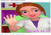 Diagnosis: dislocated thumb 200 You will be ok 10:37 AM Jul 17, 2019 Twitter for iPad