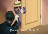 [Leon]: Jesus Christ!