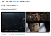 OMG the new #Picard trailer y'all!!! Borg, 7 of 9, Data!!!! It looks incredible!!! CBSSAL STAR TREK: PICARD STAR TREK: PICARD STAR TREK: PICARD Cas 1:48 PM Jul 20, 2019 Twitter for iPhone