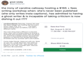 great ratsby @jayratsbynyc the irony of caroline calloway hosting a $165 fees writing workshop when: she's never been (she only writes insta captions), has admitted to having a ghost writer & is incapable of taking criticism is now dishing it out !??? published carolinecalloway Saturday, August 3rd near the West VillageI am hosting my first event since I went viral. It is.... same f------ event as before, but with a different name. ...The exact Date And Time Sat, August 3, 2019 11:00 AM 4:00 PM EDT The main thing that's different is that this time I want you to bring a piece of writing to workshop and possibly share with the group. Oh, and I'll be a better teacher because the lessons I've learned this spring have been INTENSE and my summer self is EN FUEGO. Iknow are good. Come make friends. Hang out with me. Work on your art. Laugh about art. Eat salad on the floor. Drink oat milk. Take photos with flowers in our hair. Consider pain. Discuss self-love. Be scammed. 17 Share With Friends $165 Limited spots available. Link in bio. Tickets 9:33 PM Jul 21, 2019 . Twitter for iPhone