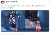 Nicole Carpenter @sweetpotatoes please tell me there's a lore reason why sigma is not wearing shoes 1:08 PM Jul 23, 2019 Twitter Web Client