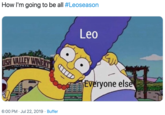How I'm going to be all #Leoseason Leo TSH VALLEY WINERY Everyone else 6:00 PM Jul 22, 2019 Buffer