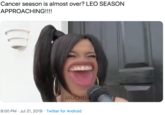 Cancer season is almost over? LEO SEASON APPROACHING!!! MUCHD 8:00 PM Jul 21, 2019 Twitter for Android