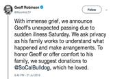 Geoff Robinson Follow @INcontroLTV With immense grief, we announce Geoff's unexpected passing due to sudden illness Saturday. We ask privacy as his family works to understand what happened and make arrangements. To honor Geoff or offer comfort to his family, we suggest donations to @SoCalBulldog, which he loved. 9:45 PM -21 Jul 2019