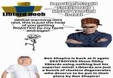 lamdumbstupid smelly noob global warming isreal Libtard noob Global warming isn't real, this is just the heat of you getting ROASTED by my facts and logic! Ben Shapiro is back at it again DESTROYING these filthy libtards using nothing but his superior mind! Libtards are just a bunch of clueless degenerates who deserve to be put in their place by Ben Shapiro!