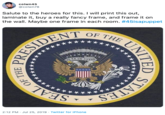 colwn45 @colwn78 Salute to the heroes for this. I will print this out, laminate it, buy a really fancy frame, and frame it on the wall. Maybe one frame in each room. #45isapuppet OF THE UNI ESIDENT 45 ES UN TITERE SEAL OF 2:12 PM Jul 25, 2019 Twitter for iPhone