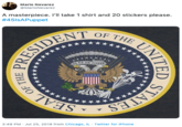 Mario Nevarez @MarioNevarez A masterpiece. I'l take 1 shirt and 20 stickers please. #45lSAPuppet OF THE UNI ESIDENT ES UN TITERE STATES SEAL OF 3:49 PM Jul 25, 2019 from Chicago, IL Twitter for iPhone
