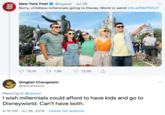 @nypost Jul 26 New York Post NEW YORK POST Sorry, childless millennials going to Disney World is weird trib.al/NM7GDJY ti1.9K 15.1K 12.8K Dingbat Changstein @iamnotatwit Replying to @nypost Iwish millennials could afford to have kids and go to Disneyworld. Can't have both 6:16 PM Jul 26, 2019 Twitter for Android