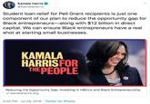Kamala Harris @KamalaHarris Student loan relief for Pell Grant recipients is just one component of our plan to reduce the opportunity gap for Black entrepreneurs-along with $12 billion in direct capital. We can ensure Black entrepreneurs have a real shot at starting small businesses. KAMALA HARRISFOR THEPEOPLE Reducing the Opportunity Gap: Investing in HBCUS and Black Entrepreneurship kamalaharris.org 5:34 PM Jul 28, 2019 Twitter for iPhone