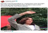 Frederick Joseph @FredTJoseph Kamala waiving goodbye to supporters who thought she was going to forgive their student loans after announcing her Pell Grant policy: 0:05 476.9K views From Yashar Ali