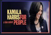 KAMALA HARRISFOR a tew select PEOPLE