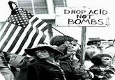 DROP ACID NOT BOMBS
