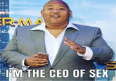 RVEL STUDS ER MA IM THE CEO OF SEX